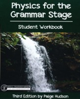 Physics for the Grammar Stage  Student Workbook, 3rd Edition