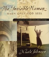 The Invisible Woman: A Special Story for Mothers - eBook