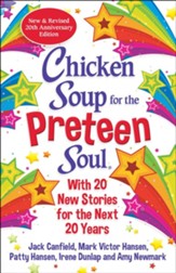Chicken Soup for the Preteen Soul 20th Anniversary Edition: Stories of Life, Love and Learning