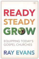 Ready, Steady Grow: Equipping Today's Gospel Churches