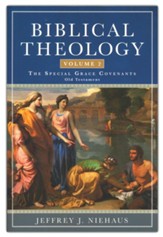 Biblical Theology, Volume 2: The Special Grace Covenants (Old Testament)