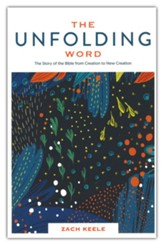 The Unfolding Word: The Story of the Bible from Creation to New Creation