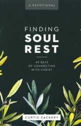 Finding Soul Rest: 40 Days of Connecting with Christ, A Devotional