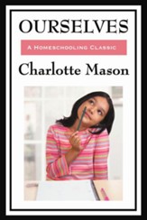 Ourselves: Volume IV of Charlotte Mason's Homeschooling Series