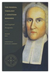 The Federal Theology of Jonathan Edwards: An Exegetical Perspective