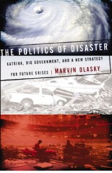 The Politics of Disaster: Katrina, Big Government, and A New Strategy for Future Crises - eBook