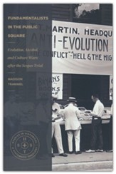 Fundamentalists in the Public Square: Evolution, Alcohol, and Culture Wars after the Scopes Trial