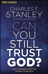 Can You Still Trust God?: What Happens When You Choose to Believe Unabridged Audiobook on MP3-CD