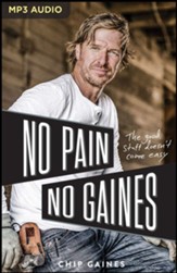 No Pain, No Gaines: The Good Stuff Doesn't Come Easy Unabridged Audiobook on MP3-CD