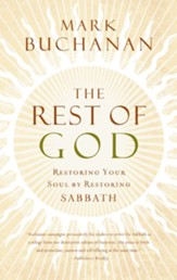 The Rest of God: Restoring Your Soul by Restoring Sabbath - eBook