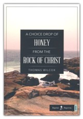 A Choice Drop of Honey from the Rock Christ
