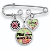 Pray More Worry Less Brooch Pin