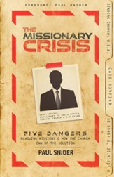The Missionary Crisis: Five Dangers Plaguing Missions and How the Church Can Be the Solution