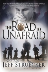 The Road to Unafraid: How the Army's Top Ranger Faced Fear and Found Courage through - eBook