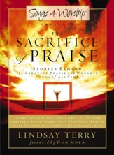 The Sacrifice of Praise: Stories Behind the Greatest Praise and Worship Songs of All Time - eBook