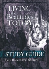 Living the Beatitudes Today Study Guide