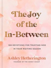 At the Right Time: 100 Devotions for Trusting God While You Wait: A Devotional