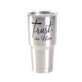 Trust In Him Stainless Steel Tumbler