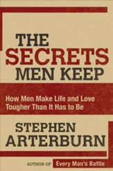 The Secrets Men Keep: How Men Make Life & Love Tougher Than It Has to Be - eBook