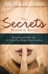 The Secrets Women Keep: What Women Hide and the Truth that Brings Them Freedom - eBook