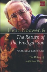 Henri Nouwen and The Return of the Prodigal Son: The Making of a Spiritual Classic