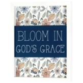 Bloom In God's Grace Plaque