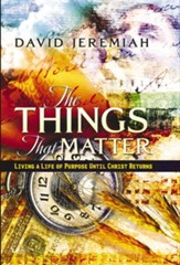 The Things That Matter: Living a Life of Purpose Until Christ Returns - eBook