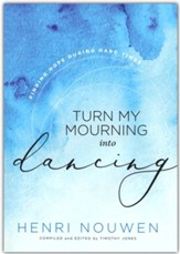 Turn My Mourning into Dancing: Finding Hope in Hard Times