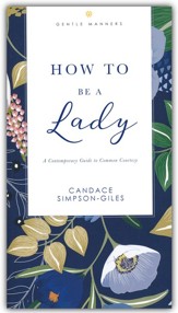 How to Be a Lady: A Contemporary Guide to Common Courtesy (Revised and Updated)