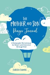 The Mother and Son Prayer Journal: A Keepsake Devotional to Share and Connect Through God