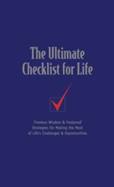 The Ultimate Checklist for Life: Timeless Wisdom & Foolproof Strategies for Making the Most of Life's Challenges & Opportunities - eBook