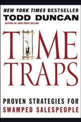 Time Traps: Proven Strategies for Swamped Salespeople