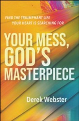 Your Mess, God's Masterpiece: A Journey from Family Dysfunction to Wholeness in the Story of Joseph