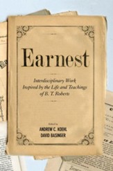Earnest: Interdisciplinary Work Inspired by the Life and Teachings of B. T. Roberts