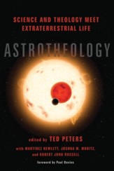 Astrotheology: Science and Theology Meet Extraterrestrial Life