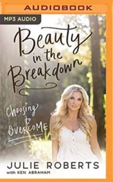 Beauty in the Breakdown: Choosing to Overcome - unabrodged audiobook on MP3-CD