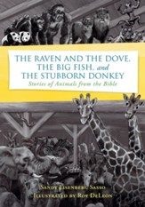 The Raven and the Dove, The Big Fish, and The Stubborn Donkey: Stories of Animals from the Bible