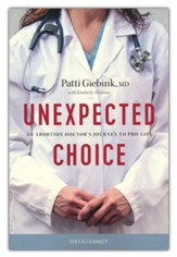 Unexpected Choice: An Abortion Doctor's Journey to Pro-Life