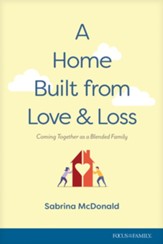 A Home Built from Love and Loss: Coming Together as a Blended Family