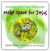 Make Space for Jesus: Learning About  Lent and Easter