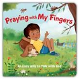 Praying With My Fingers: An Easy Way to Talk With God Board Book