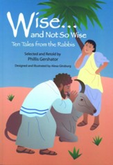 Wise and Not So Wise: Ten Tales from the Rabbis