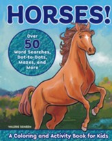 Horses!: A Coloring and Activity Book for Kids with Word Searches, Dot-to-Dots, Mazes, and More