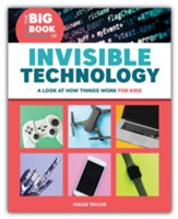 The Big Book of Invisible  Technology: A Look At How Things Work For Kids
