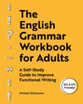 The English Grammar Workbook for  Adults: A Self-Study Guide to Improve Functional Writing