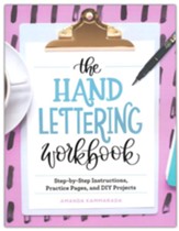 The Hand Lettering Workbook:  Step-by-Step Instructions, Practice Pages, and DIY Projects