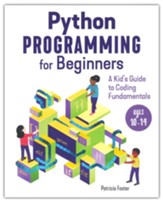 Python Programming for Beginners: A Kid's Guide to Coding Fundamentals