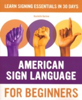 American Sign Language for  Beginners: Learn Signing Essentials in 30 Days