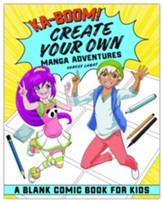 Ka-boom! Create Your Own Manga Adventures: Blank Comic Book for Kids
