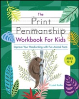The Print Penmanship Workbook for Kids: Improve Your Handwriting with Fun Animal Facts